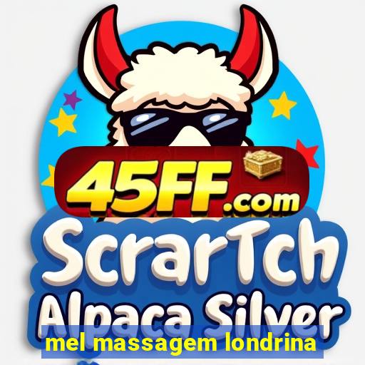 mel massagem londrina